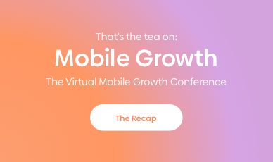 That’s the Tea on Mobile Growth: The Mobile Marketing Conference 2020 Recap