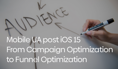 Mobile UA post iOS 15 – From Campaign Optimization to Funnel Optimization