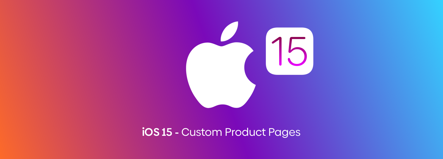 iOS 15 Custom Product Pages Guide | Storemaven
